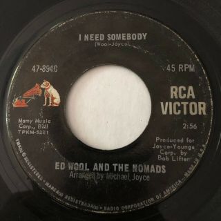 Garage Ed Wool & The Nomads I Need Somebody Rca 45 Rare