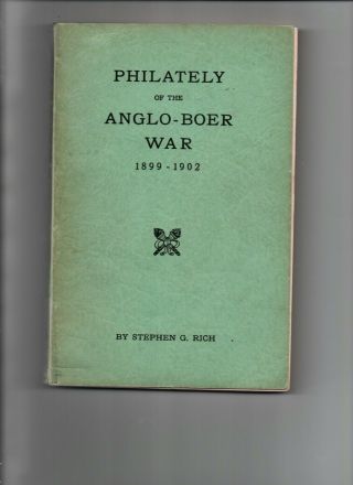 Philately Of The Anglo - Boer War 1899 - 1902 By Stephen G.  Rich 1943 Rare
