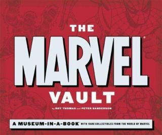 The Marvel Vault : A Museum - In - A - Book With Rare Collectibles From The World Of M