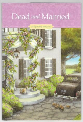 Antique Shop Mystery Book 24 Dead And Married By Donna Kelly
