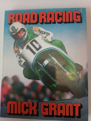 Road Racing By Mick Grant Kawasaki Rare Vtg Vgc.  Foreword Barry Sheen.