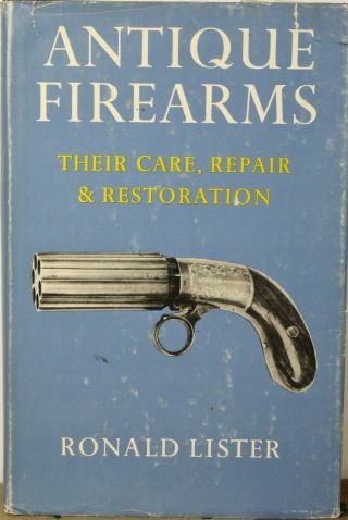 Antique Firearms Their Care,  Repair & Restoration Ronald Lister Hardcover W/dj