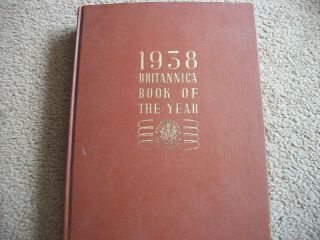1938 Britannica Book Of The Year (rare),  1st Ed.