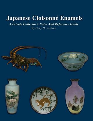 Japanese Cloisonne Reference Book - A Great Resource For Collectors And Dealers