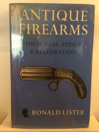 Antique Firearms Their Care Repair & Restoration By Ronald Lister Hb In Dj