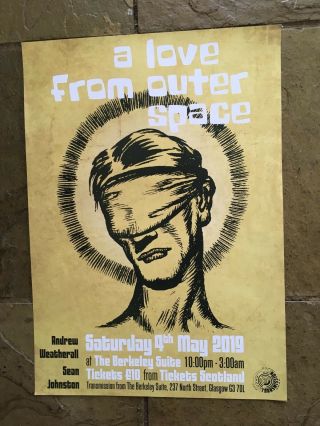 Andrew Weatherall Rare Promo Gig Poster,  Glasgow May ‘19 A Love From Outer Space