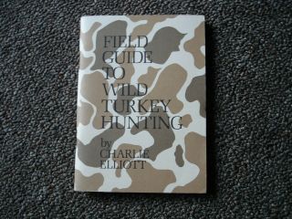 Field Guide To Wild Turkey Hunting By Charlie Elliott Turkey Hunting (rare)