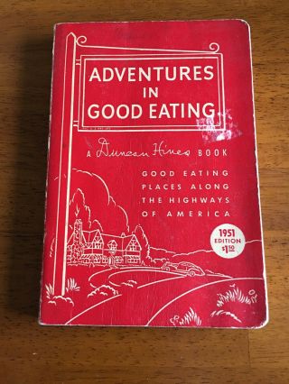 Adventures In Good Eating A Duncan Hines Book 1951 Ed.  Rare & Interesting Find