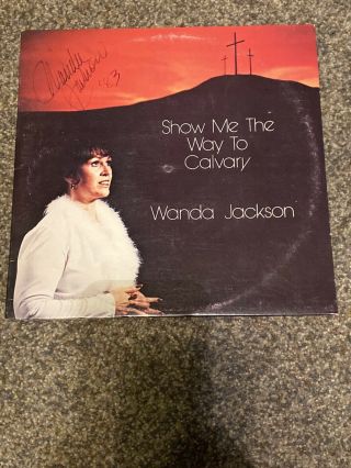 Signed Lp - Wanda Jackson - Show Me The Way To Calvary - Rare