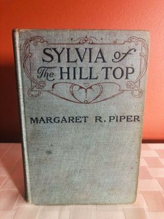Antique Book Sylvia Of The Hilltop By Margaret R.  Piper Hardcover 1916