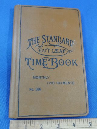 Antique Vtg Standard Cut Leaf Time Book Monthly Two Payments No.  586 Wage Ledger