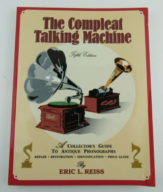 The Compleat Talking Machine : A Collector 