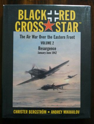 Black Cross,  Red Star: Air War Eastern Front Vol.  2 - Bergstrom - Rare Oop