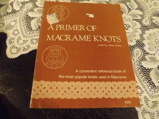 A Primer Of Macrame Knots Reference Guide Instruction Book 7117 Rare Vintage