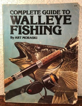 Vintage 1980 Complete Guide To Walleye Fishing By Art Moraski,  Shows Wear,  S3
