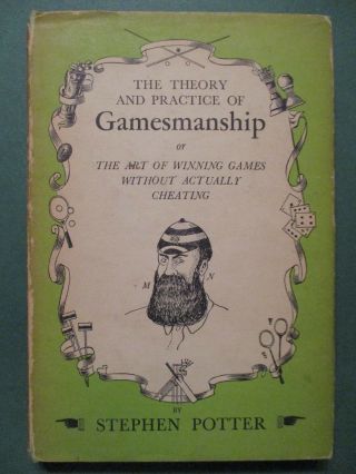 The Theory And Practice Of Gamemanship By Stephen Potter 1950 