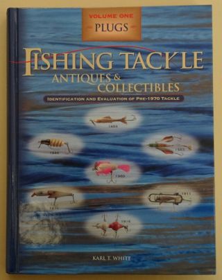 Fishing Tackle Antiques & Collectibles Book Volume 1 Plugs Pre 1970 K White Hb