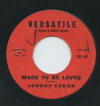 Hear - Rare Teen 45 - Johnny Yukon - Made To Be Loved - Versatile 101 - 45
