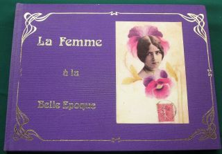 La Femme à La Belle Epoque - Women Portrayed In Antique French Postcards
