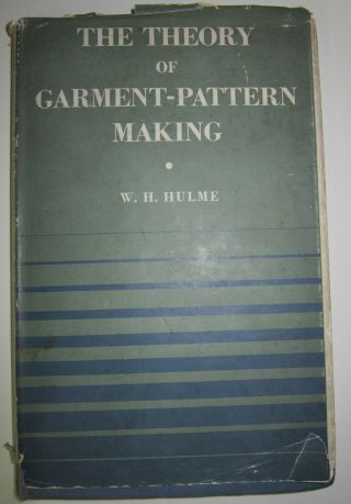 Vintage Book 1945 Rare Theory Of Garment Pattern Making By Wh Hulme