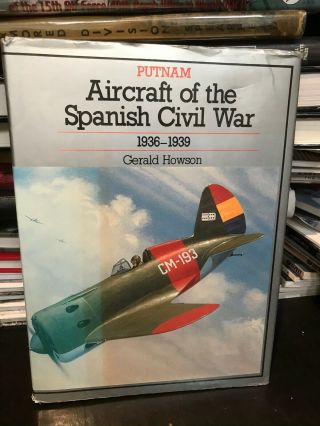 31.  Putnam: Aircraft Of The Spanish Civil War 1936 - 1939 Very Rare Oop (19