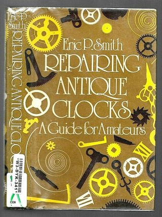 Repairing Antique Clocks By Eric Smith (1973,  Book,  Illustrated)