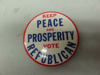 Old Rare Vintage Political Pinback Button Keep Peace And Prosperity Vote Republi