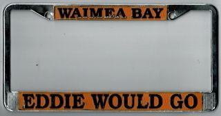 Rare Waimea Bay Hawaii " Eddie Would Go " Vintage Surfing License Plate Frame