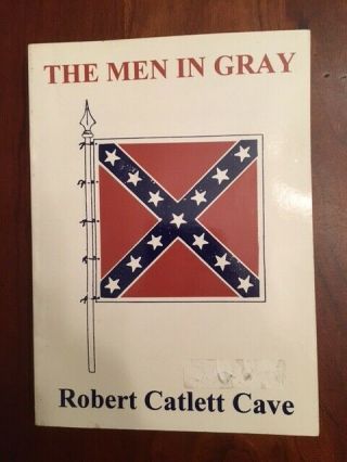 Rare The Men In Gray,  Robert Cave,  Ruffin Flag Co. ,  Confederate Civil War Memoir