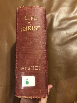 Antique Vtg The Life And Words Of Christ By Dr.  C.  Geikie 1910 Hardcover Book