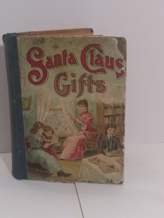 Antique Christmas Book " Santa Claus Gifts " Copyright 1899