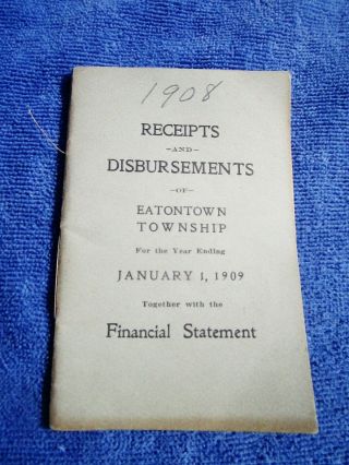 Antique RECEIPTS,  DISBURSEMENTS,  Financial Statement EATONTOWN,  NJ Year End 1909 2