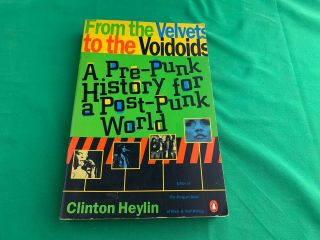 From The Velvets To The Voidoids: A Pre - Punk History For A Post - Punk World Rare