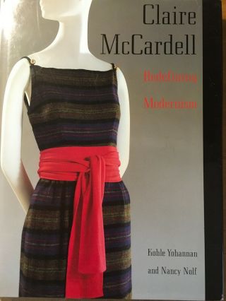 Claire Mccardell,  Redefining Modernism Kohle Yohannan Valerie Steele Rare Book