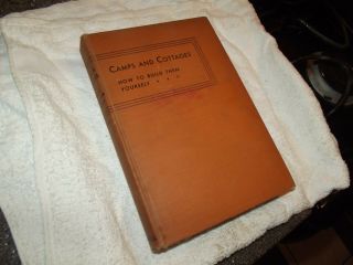 Vintage Camps And Cottages By Charles White 1936,  Rare 1st Edition,