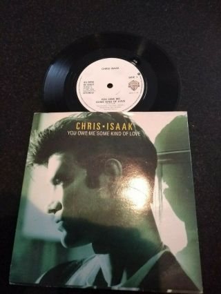 Chris Isaak " You Owe Me Some Kind Of Love " Rare 1987 Uk Promo 7 "
