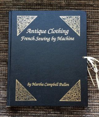 Rare Signed 1990 Antique Clothing French Sewing By Machine,  Martha Pullen