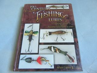 19th Century Fishing Lures - A Collectors Guide To U.  S.  Lures Made Prior To 1901