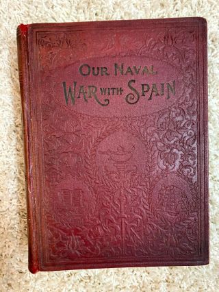 Our Naval War With Spain Published 1898 Rare James Rankin Young