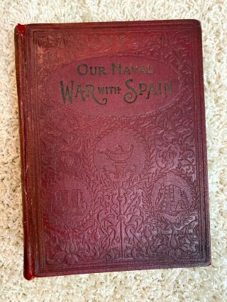 OUR NAVAL WAR WITH SPAIN PUBLISHED 1898 RARE JAMES RANKIN YOUNG 2
