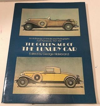 The Golden Age Of The Luxury Car: An Anthology Of Articles & Photographs 1980