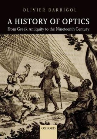 A History Of Optics From Greek Antiquity To The Nineteenth Century By Olivier.