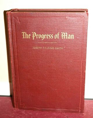 The Progress Of Man By Joseph Fielding Smith 1936 1ed Lds Mormon Rare Vintage Hb