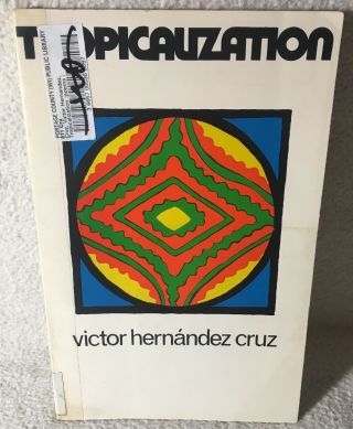 Victor Hernández Cruz Poetry Tropicalization Ex - Lib 1976,  Rare First Edition Sc