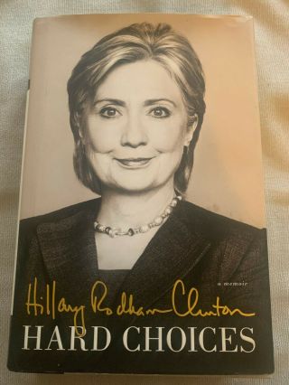 Hillary Clinton Autographed " Hard Choices " 2013 Rare In Person Signed Memoir