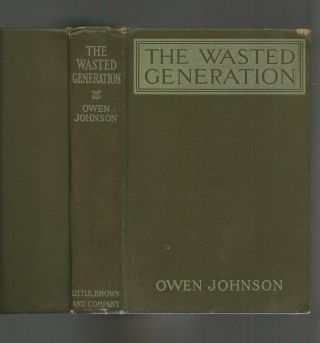 The Wasted Generation By Owen Johnson 1921 Rare Advanced Edition 1921 Hc