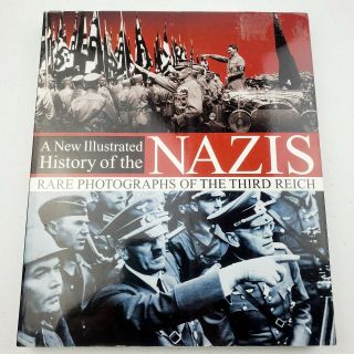 A Illustrated History Of The Nazis By Various Rare Photographs Third Reich