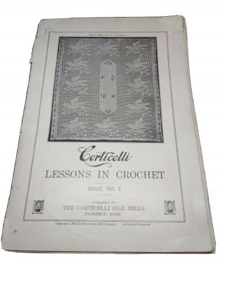 Antique 1916 Corticelli Lessons In Crochet Book 2 - - 64 Pages Of Greatness