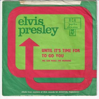 ELVIS PRESLEY - UNTIL IT ' S TIME FOR YOU TO GO - RARE YUGOSLAV 7 