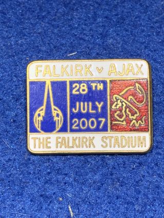 Falkirk Fc Rare Pin Badge Versus Ajax 2007 At Falkirk Stadium - Very Rare Badge
